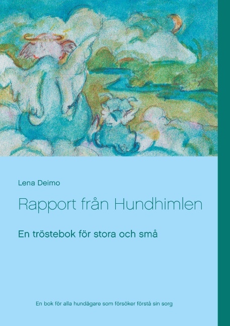 Omslag: Rapport från Hundhimlen : En tröstebok för stora och små