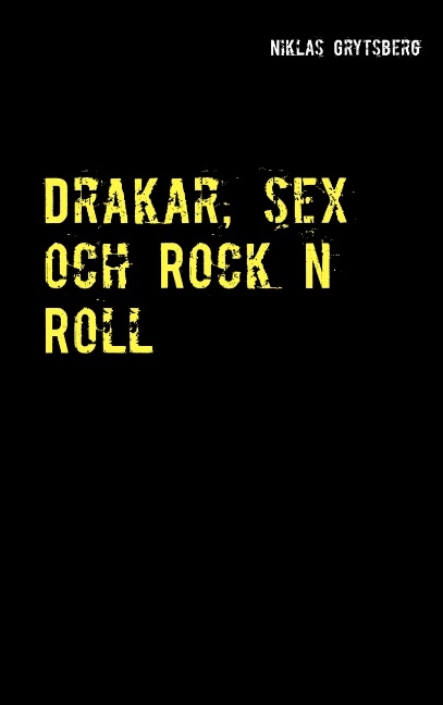 Omslag: Drakar, sex och Rock n Roll : Drakar, sex och Rock n Roll