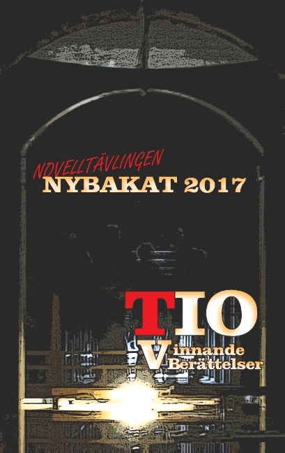 Omslag: Nybakat 2017 : TIO vinnande noveller