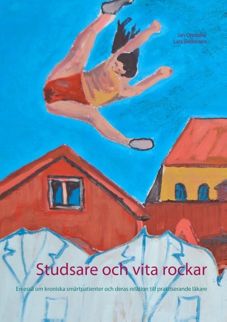 Omslag: Studsare och vita rockar : En essä om kroniska smärtpatienter och deras rel