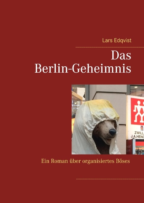 Omslag: Das Berlin-Geheimnis : ein roman über organisiertes böses