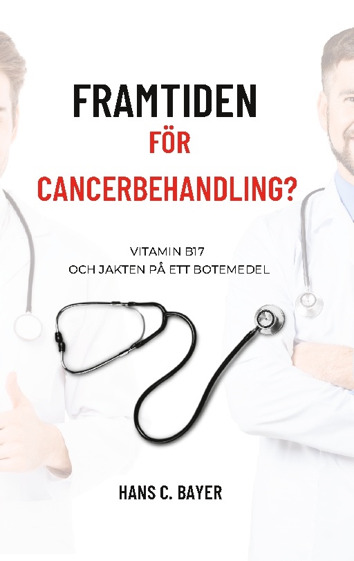 Omslag: Framtiden för cancerbehandling? : vitamin B17 och jakten på ett botemedel