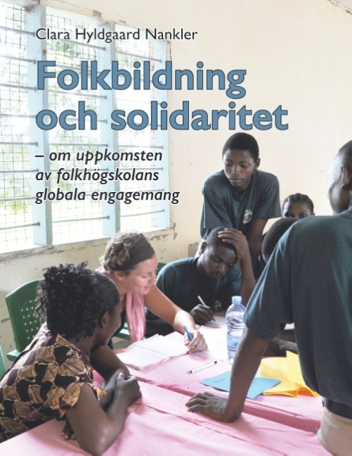 Omslag: Folkbildning och solidaritet : om uppkomsten av folkhögskolans globala enga