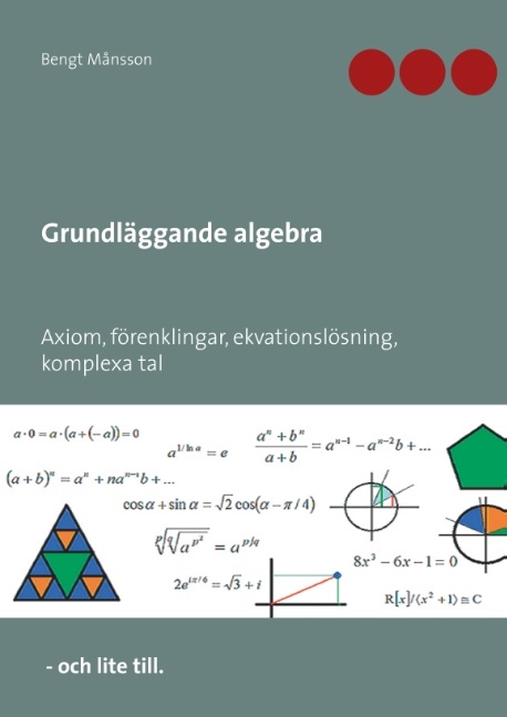 Omslag: Grundläggande algebra : Axiom, förenklingar, ekvationslösning, komplexa tal