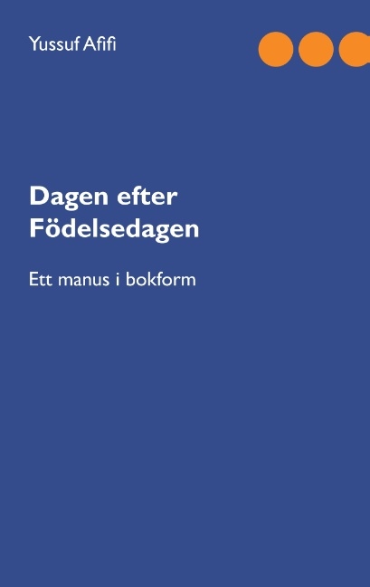 Omslag: Dagen efter födelsedagen : Ett manus i bokform
