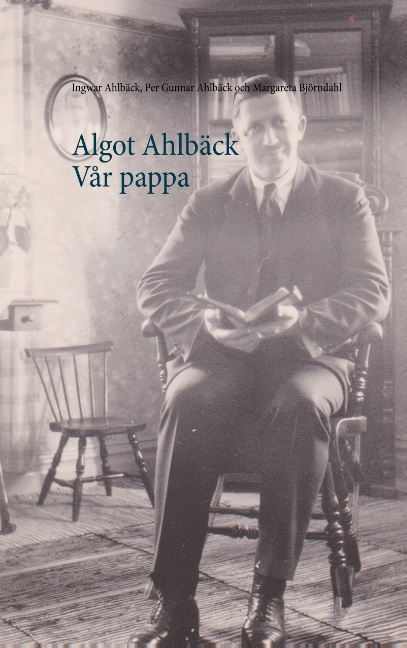 Omslag: Algot Ahlbäck  Vår pappa : Algot Ahlbäck  Vår pappa