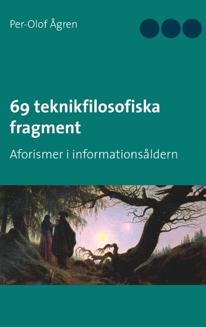 Omslag: 69 teknikfilosofiska fragment : Aforismer i informationsåldern