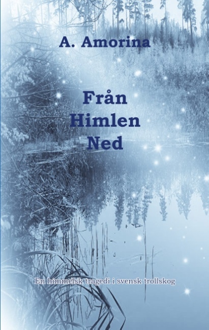 Omslag: Från himlen ned : en himmelsk tragedi i svensk trollskog