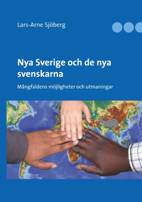 Omslag: Nya Sverige och de nya svenskarna : Mångfaldens möjligheter och utmaningar