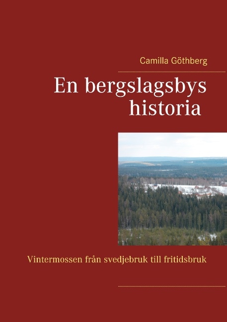 Omslag: En bergslagsbys historia : Vintermossen från svedjebruk till fritidsbruk