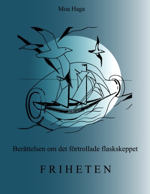 Omslag: Berättelsen om det förtrollade flaskskeppet Friheten
