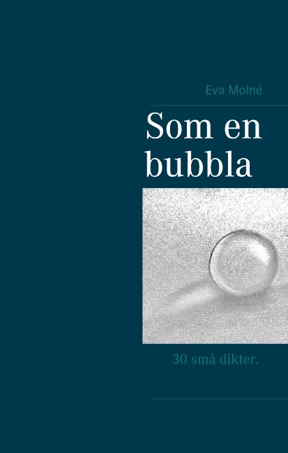 Omslag: Som en bubbla : 30 små vardagsdikter
