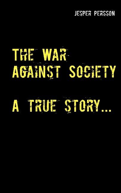 Omslag: The War Against Society : A true story...