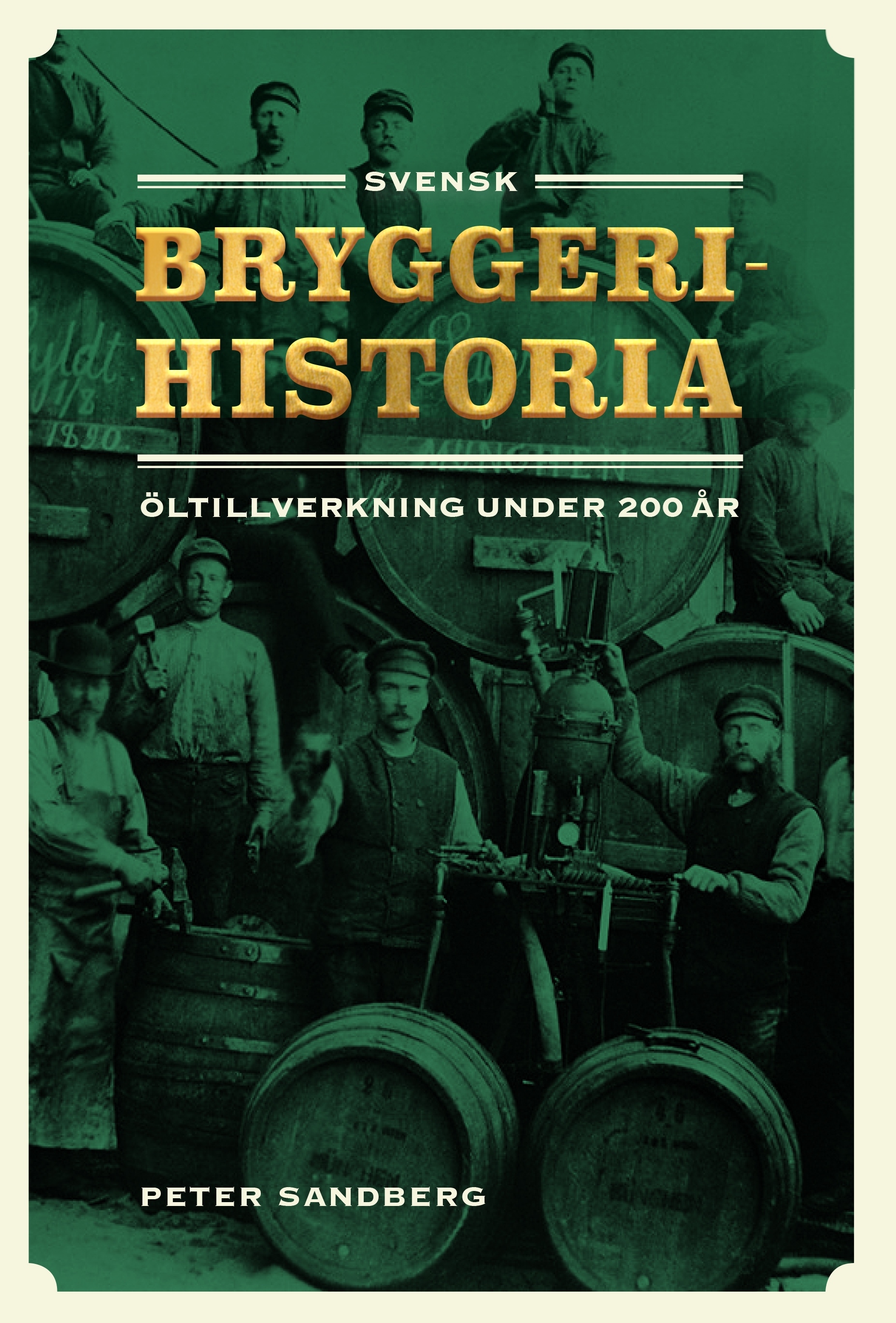 Omslag: Svensk bryggerihistoria : öltillverkning under 200 år