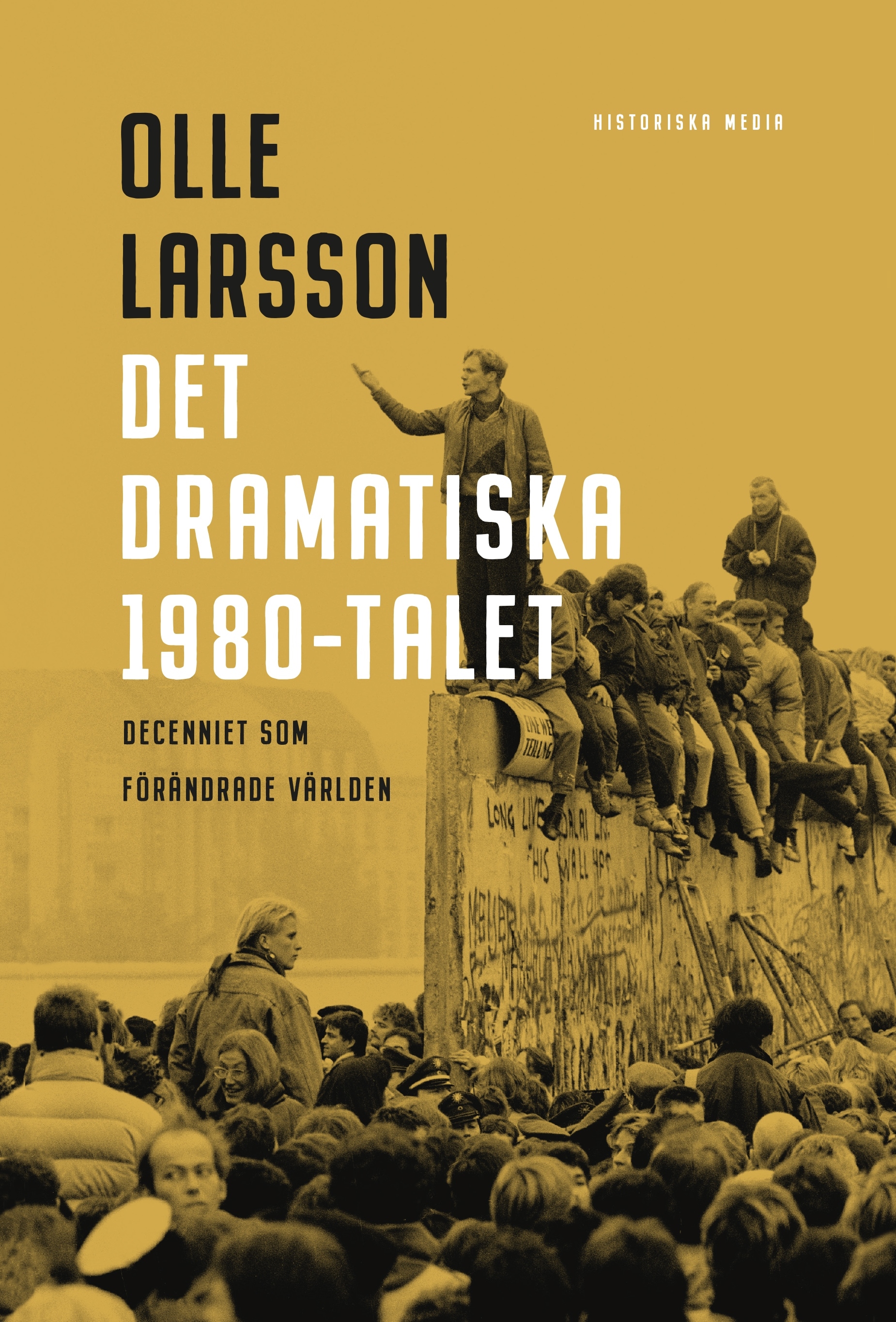 Omslag: Det dramatiska 1980-talet : decenniet som förändrade världen