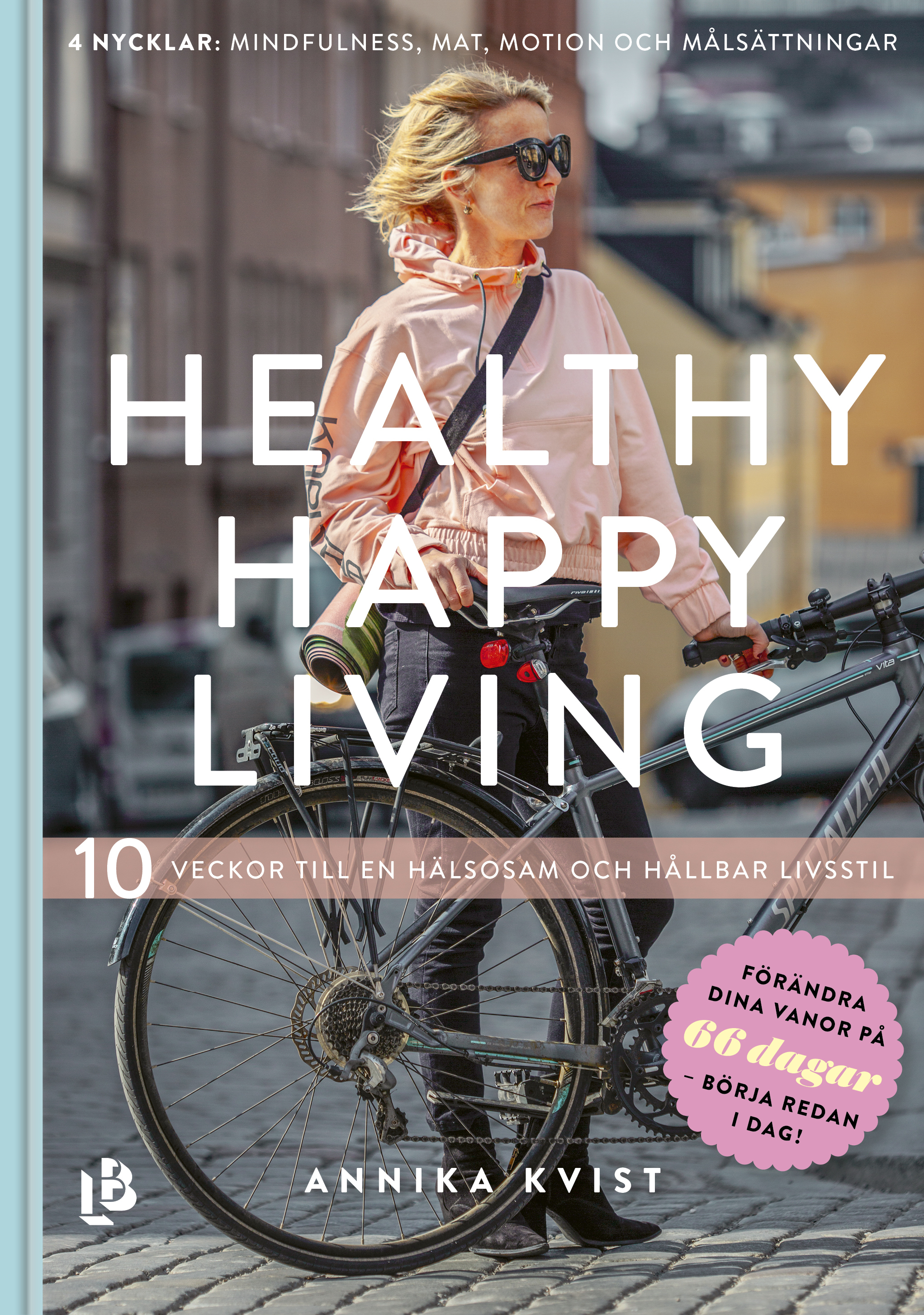 Omslag: Healthy happy living : 10 veckor till en hållbar och hälsosam livsstil