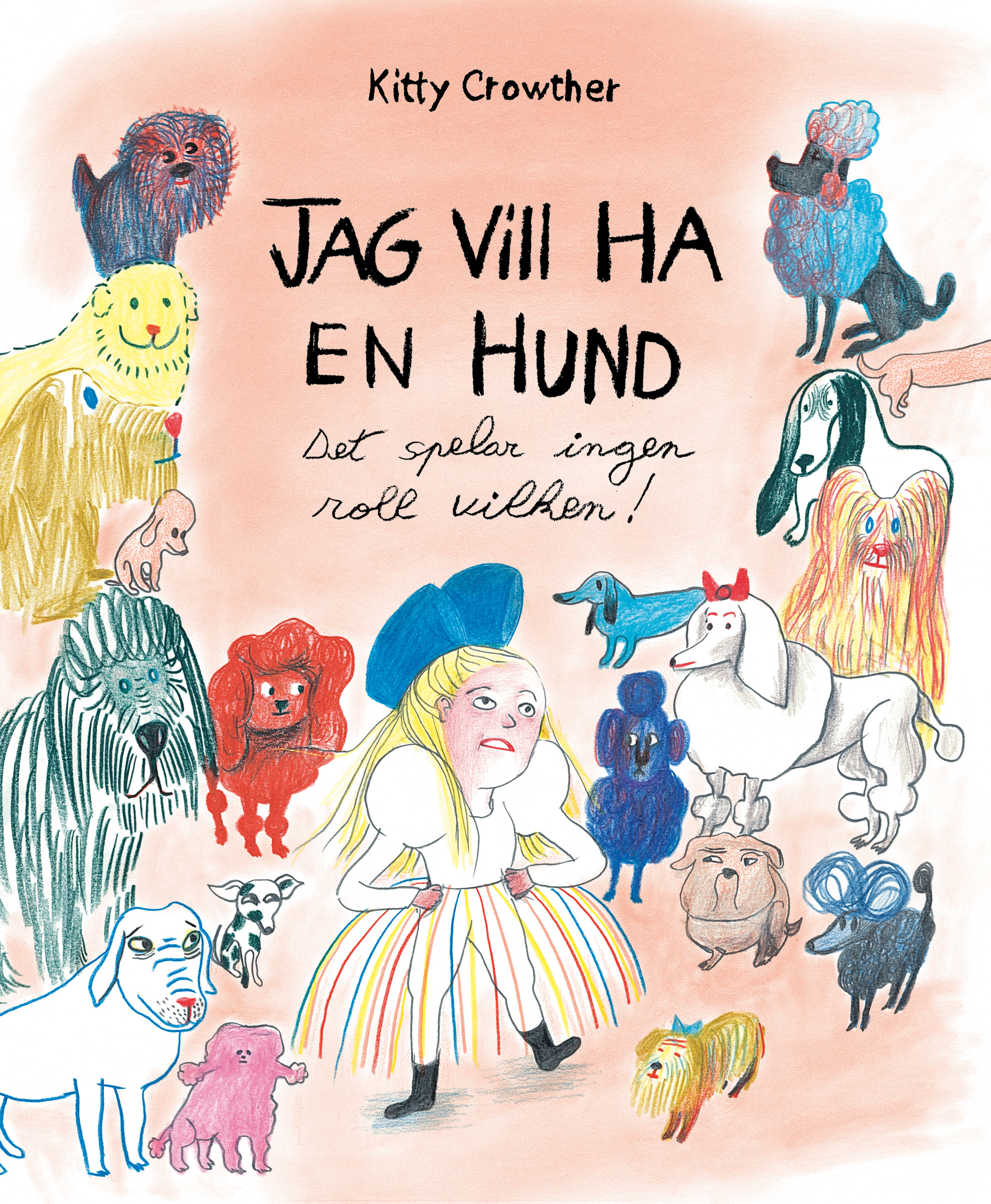 Omslag: Jag vill ha en hund : det spelar ingen roll vilken!