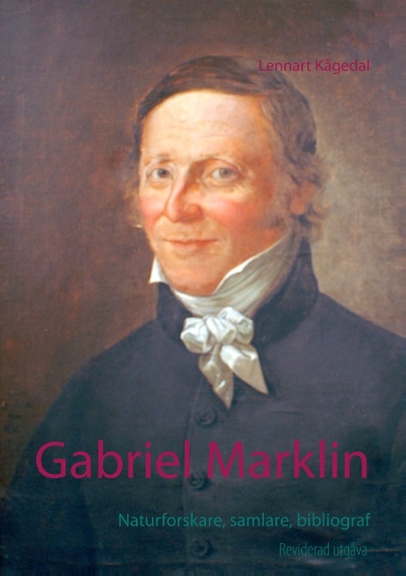 Omslag: Gabriel Marklin : naturforskare, samlare, bibliograf