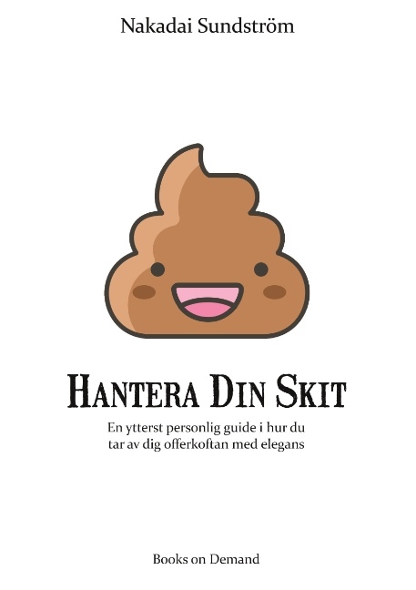 Omslag: Hantera din skit : en ytterst personlig guide i hur du får av dig offerkoftan med elegans