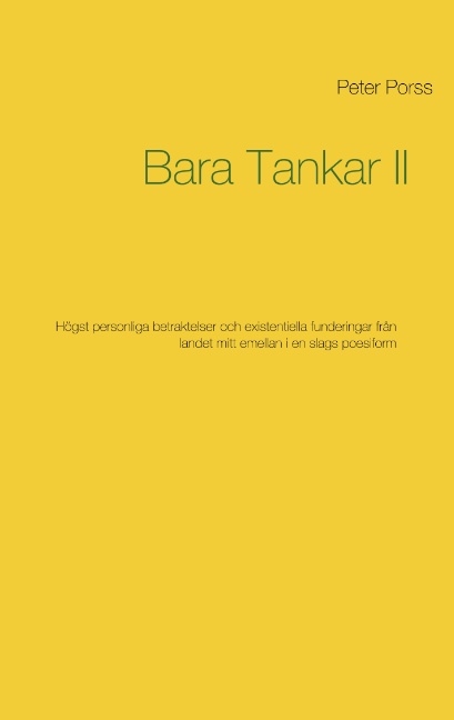 Omslag: Bara tankar II : högst personliga betraktelser och existentiella funderingar från landet mitt emellan i en slags poesiform