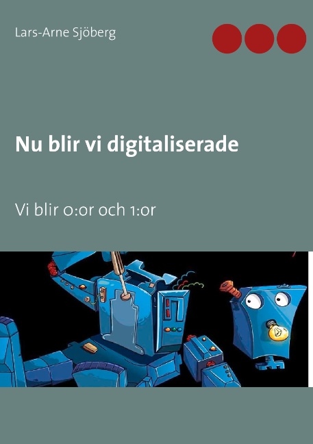 Omslag: Nu blir vi digitaliserade : vi blir 0:or och 1:or