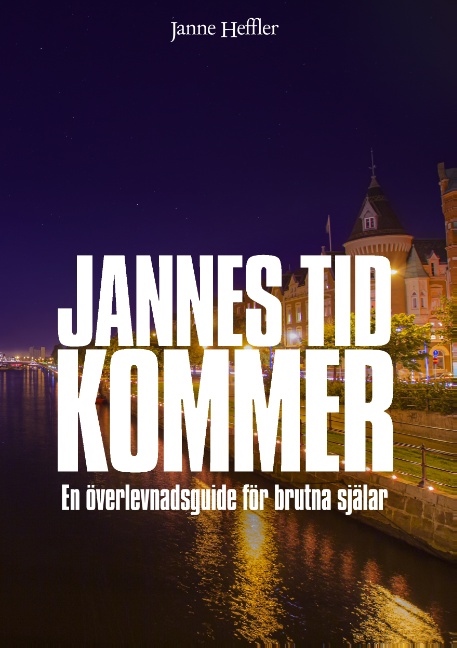 Omslag: Jannes tid kommer : en överlevnadsguide för brutna själar