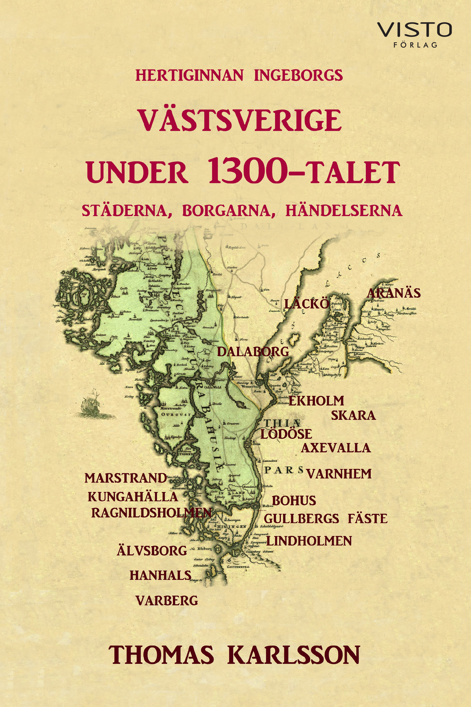 Omslag: Hertiginnan Ingeborgs Västsverige under 1300-talet : städerna, borgarna, händelserna