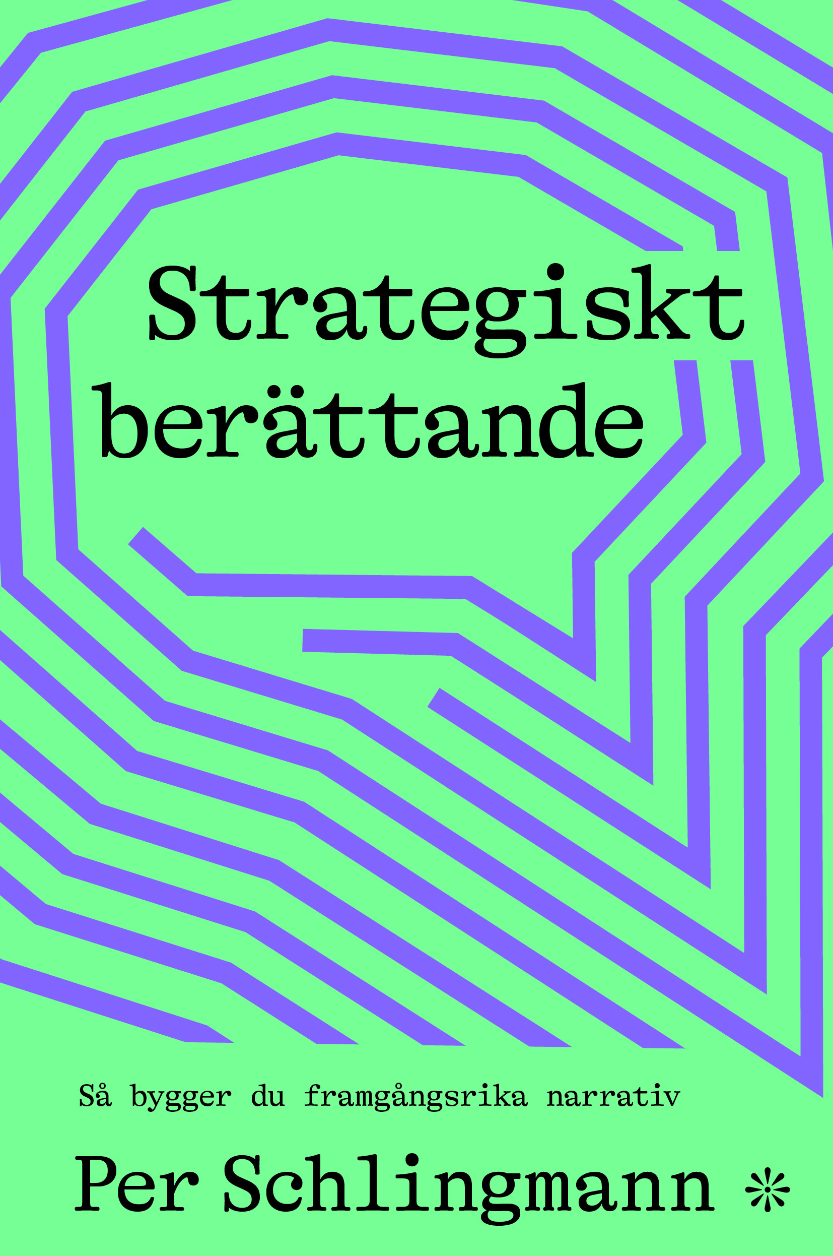 Omslag: Strategiskt berättande : så bygger du framgångsrika narrativ