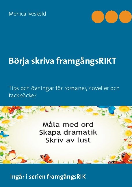 Omslag: Börja skriva framgångsRIKT : tips och övningar för romaner, noveller och fackböcker