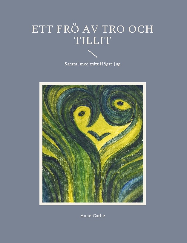 Omslag: Ett frö av tro och tillit : samtal med mitt Högre Jag