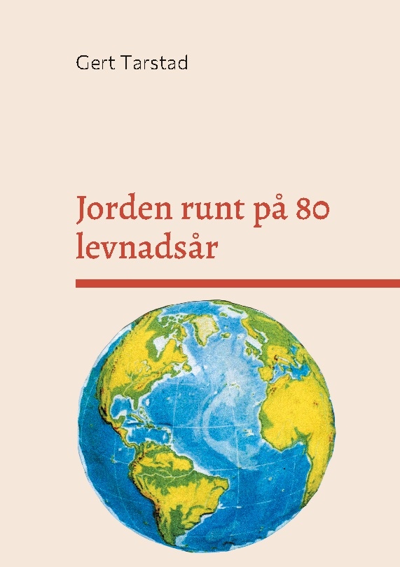 Omslag: Jorden runt på 80 levnadsår : med resor, händelser, anekdoter och historia under min resa genom livet