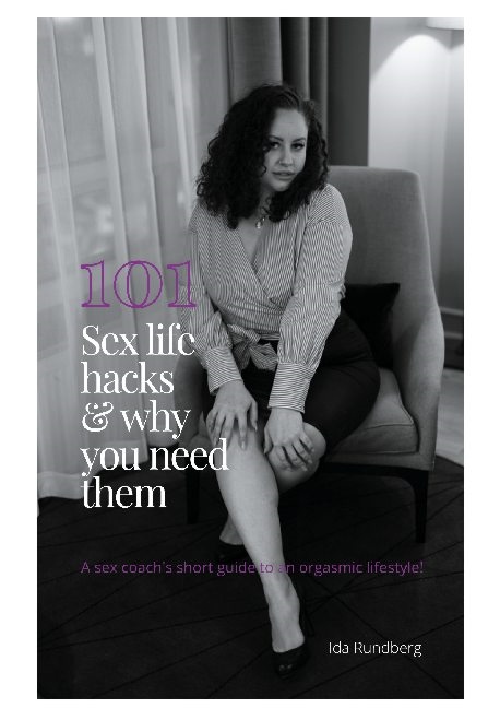 Omslag: 101 #sexlifehacks & why you need them : a sex coach's short guide to an orgasmic lifestyle!