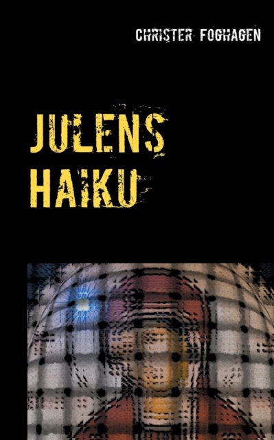 Omslag: Julens Haiku : en haikutolkning av julens evangelium