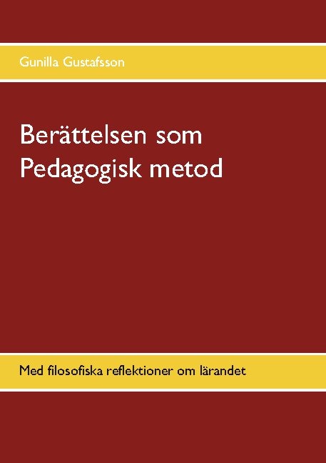 Omslag: Berättelsen som Pedagogisk metod : med filosofiska reflektioner om lärandet