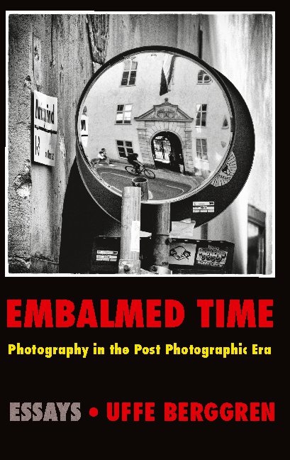 Omslag: Embalmed time : photography in the post photographic era