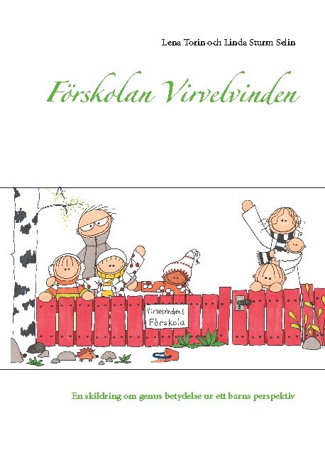 Omslag: Förskolan Virvelvinden : en skildring om genus betydelse ur ett barns perspektiv
