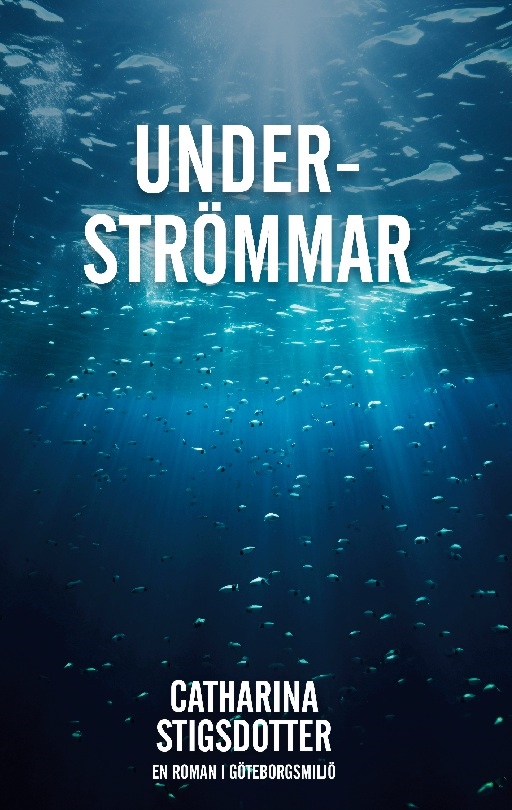 Omslag: Underströmmar : en roman i Göteborgsmljö