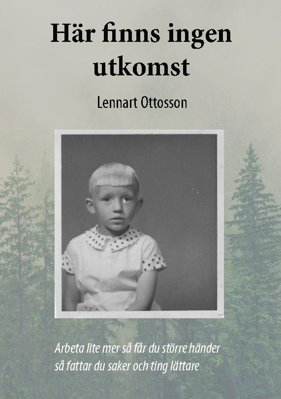 Omslag: Här finns ingen utkomst : arbeta lite mer så får du större händer så fattar