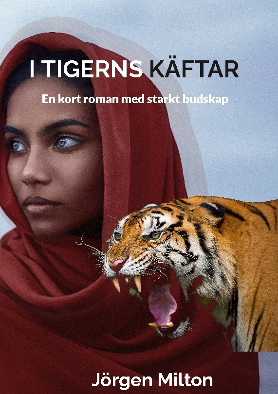 Omslag: I Tigerns käftar : en kort roman med starkt budskap