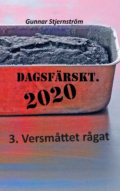 Omslag: Dagsfärskt 2020, 3. Versmåttet rågat : dagsverser i realtid