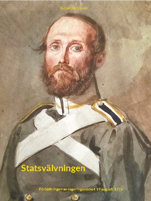 Omslag: Statsvälvningen : förbättringen av regeringsskicket 19 augusti 1772