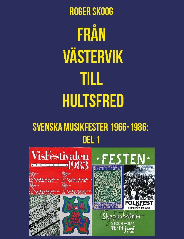 Omslag: Från Västervik till Hultsfred! : svenska musikfester 1966-1986. Del 1