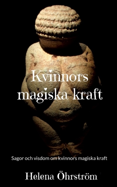 Omslag: Kvinnors magiska kraft : sagor och visdom om kvinnors magiska kraft