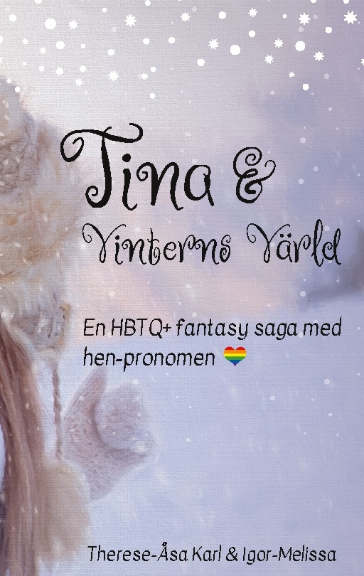Omslag: Tina och Vinterns värld : en värmande HBTQ+ saga för hela familjen