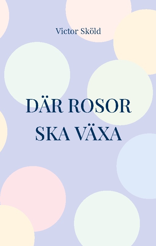 Omslag: Där rosor ska växa