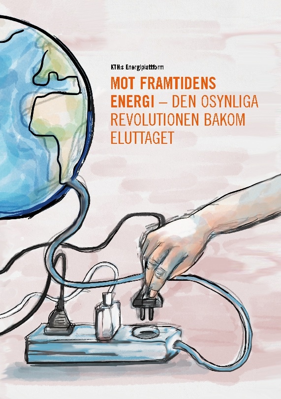 Omslag: Mot framtidens energi : den osynliga revolutionen bakom eluttaget