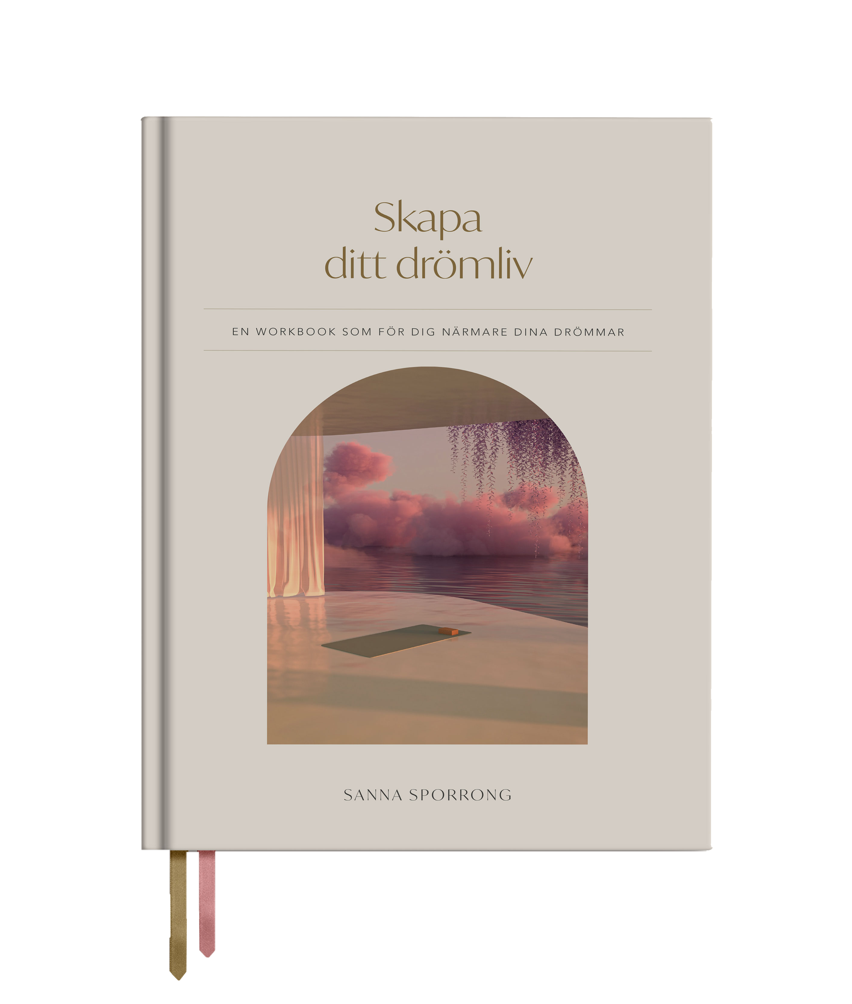 Omslag: Skapa ditt drömliv