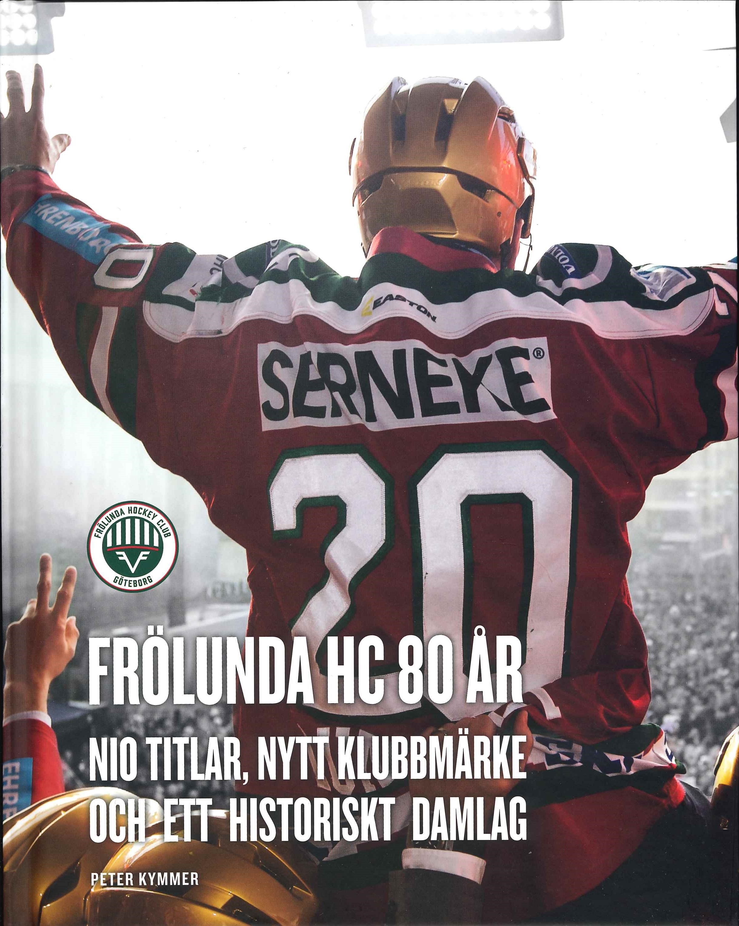 Omslag: Frölunda HC 80 år : nio titlar, nytt klubbmärke och ett historiskt damlag