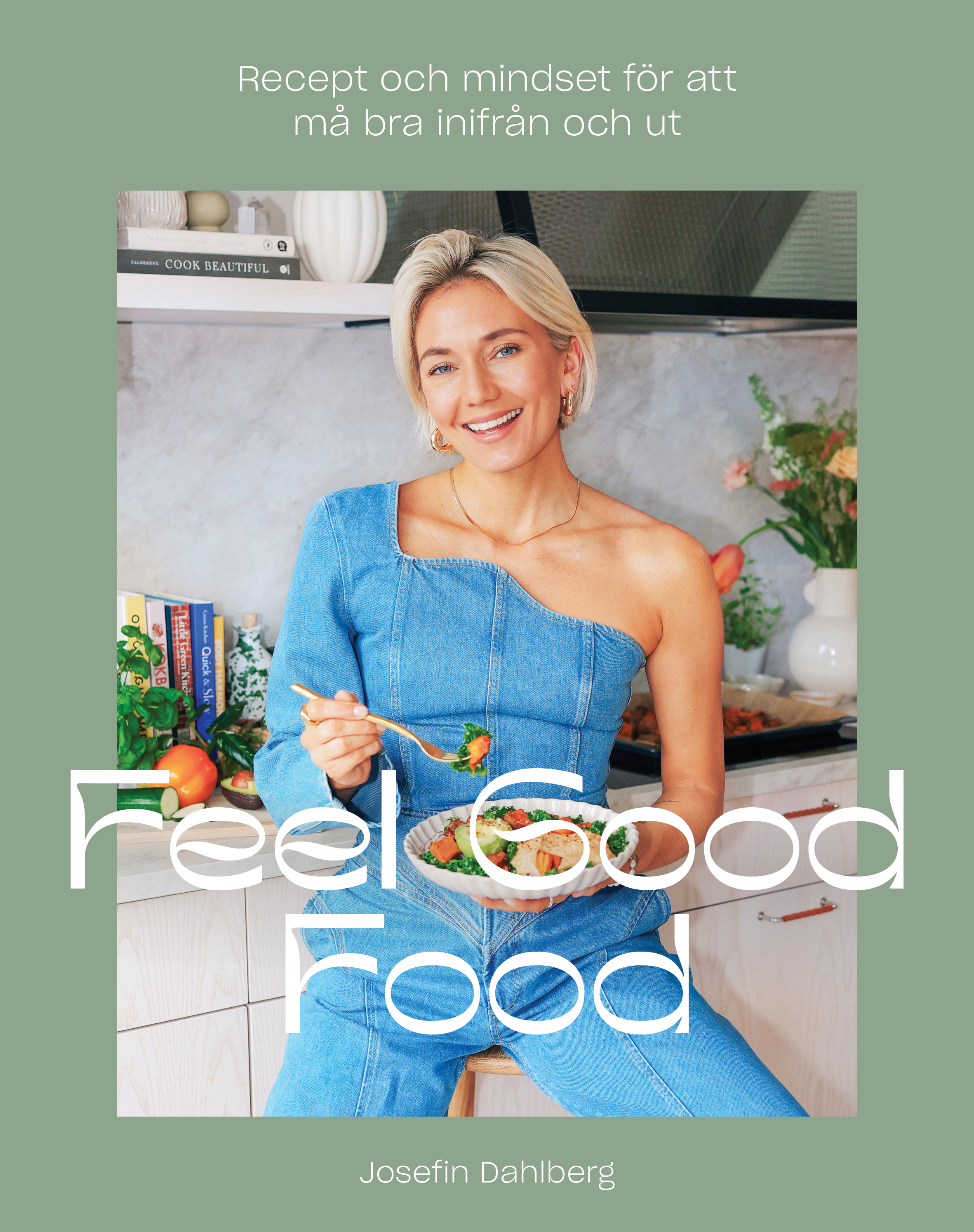 Omslag: Feel Good Food : recept och mindset för att må bra inifrån och ut
