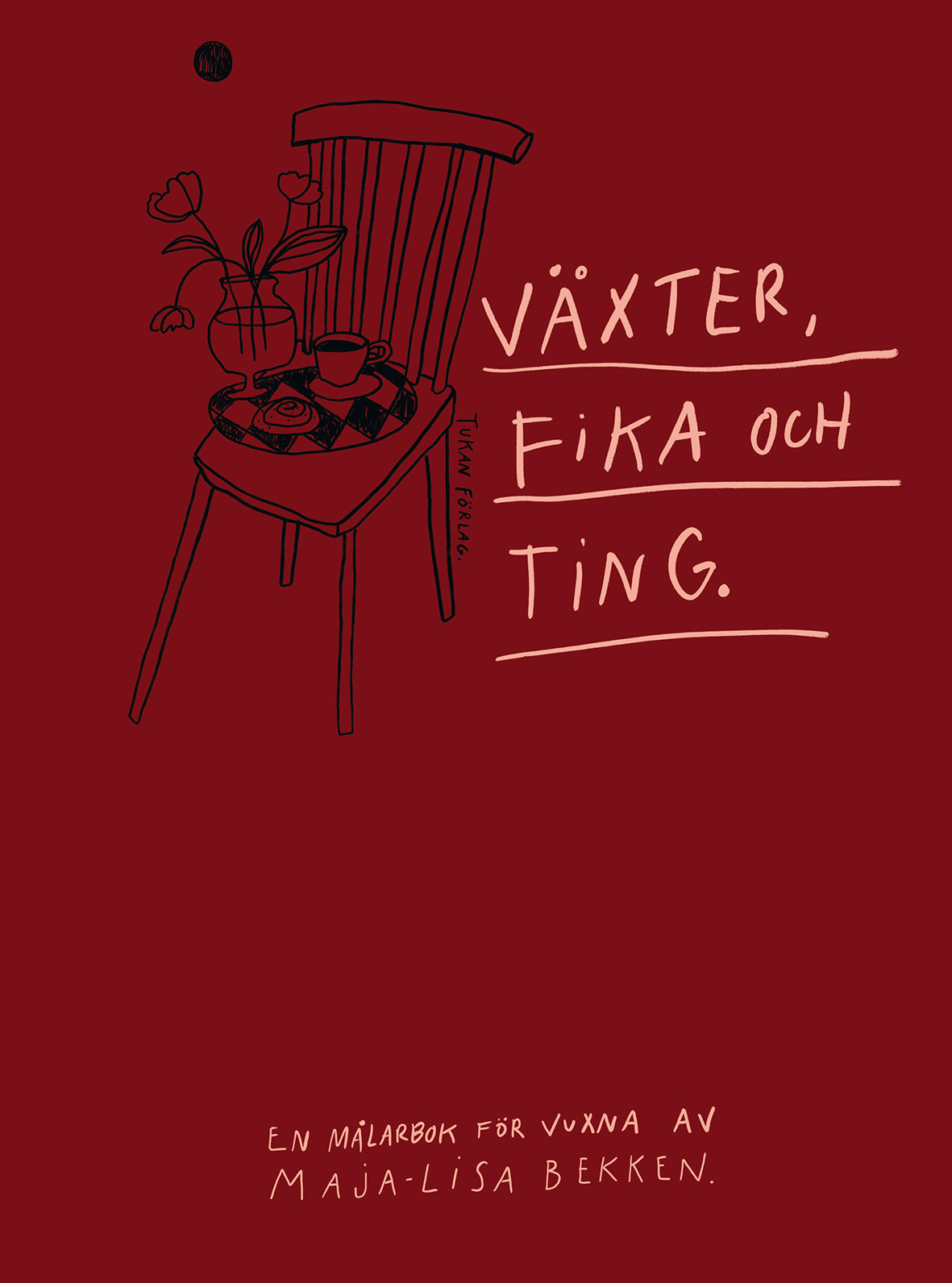 Omslag: Växter, fika och ting : en målarbok för vuxna av Maja-Lisa Bekken
